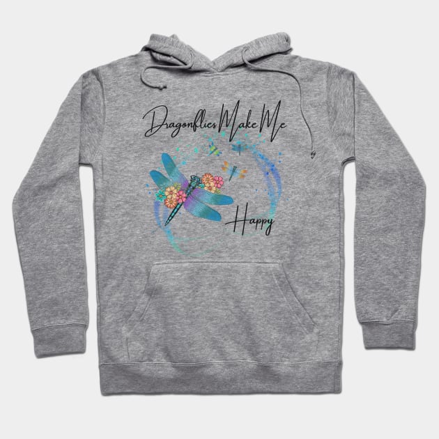 Dragonflies Make Me Happy Hoodie by ThePawPrintShoppe